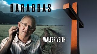 Walter Veith - Barabbas (Sermon)