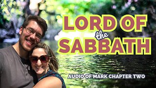 Jesus is Lord of the Sabbath! (Audio of Mark Chapter 2)