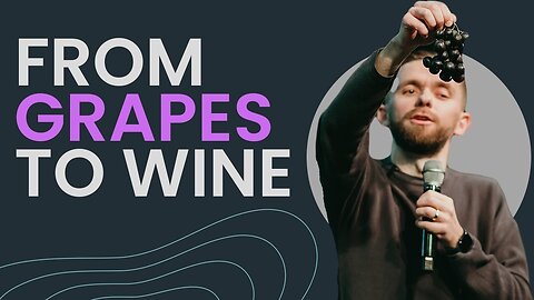 Secret 🤫 to Being USED BY GOD - From Grapes to Wine