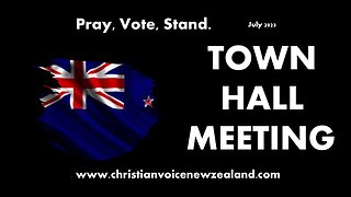 PRAY, VOTE,STAND. (July) TOWN HALL MEETING, Christian Voice New Zealand