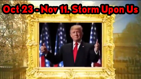 Oct 23 - Nov 11. Storm Upon Us - Buckle Up