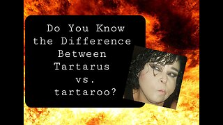 Do You Know the Difference Between Tartarus vs tartaroo?