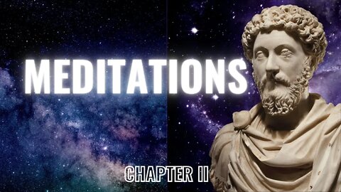 Meditations by Marcus Aurelius: What's Stopping You from Being the Best You? (Chapter Two)