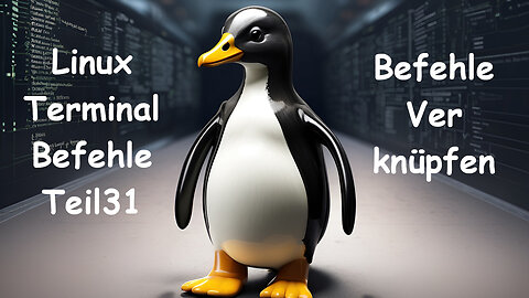 Linux Terminal Kurs Teil 31 - Befehle Verknüpfen