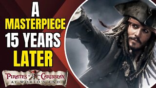 Pirates Of The Caribbean At World's End Is A Masterpiece - 15 Years Later (Retrospective)