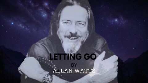 Alan Watts - Letting go