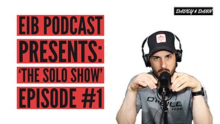 EIB Podcast Presents: 'The Solo Show' Episode #1