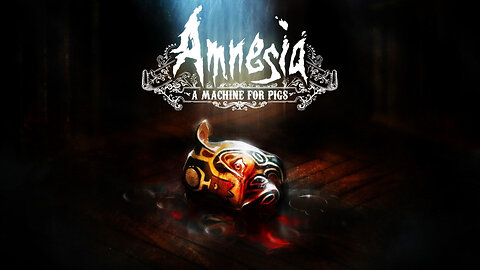 Amnesisa a machine for pigs Part 2 - LIVE