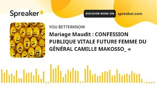 Mariage Maudit : CONFESSION PUBLIQUE VITALE FUTURE FEMME DU GÉNÉRAL CAMILLE MAKOSSO_ «