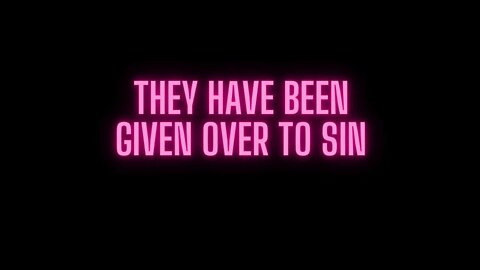 They chose to dishonor and to reject the Lord help || They have been given over to a reprobate mind