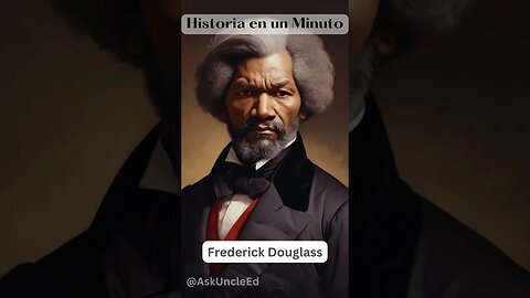 Historia en un Minuto - Frederick Douglass