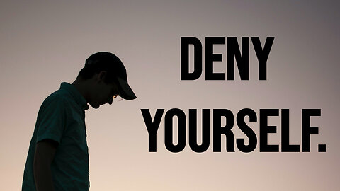 Deny Yourself