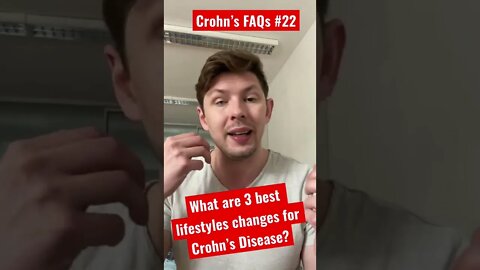 Crohn’s FAQs #22: What are the 3 best lifestyle changes for Crohn’s Disease?