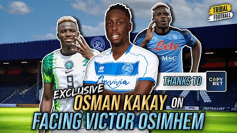 QPR defender Osman Kakay on facing Victor Osminhen and if he'll move to England