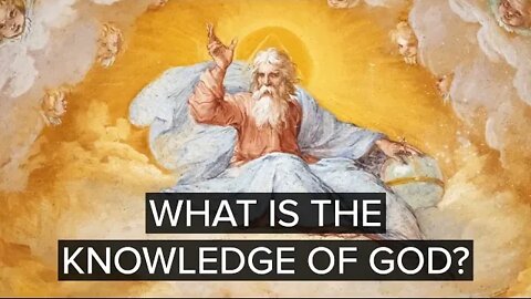 What is the Knowledge of God? Catholic Catechism 004