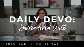 SURRENDERED WILL | CHRISTIAN DEVOTIONALS