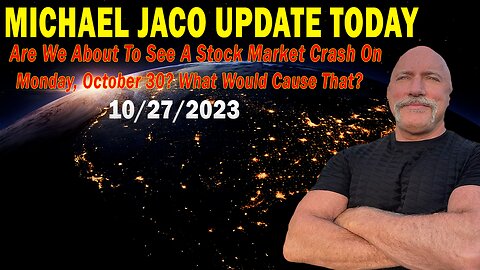 Michael Jaco Update Today Oct 27: "Are We About To See A Stock Market Crash On Monday, October 30?"