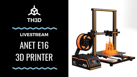 [LIVE] Anet E16 3D Printer - Live Unboxing, Setup, and Testing