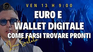 EURO E WALLET DIGITALE: COME FARSI TROVARE PRONTI - LUCA SERLETO