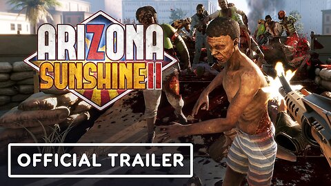 Arizona Sunshine 2 - Official Release Date Trailer