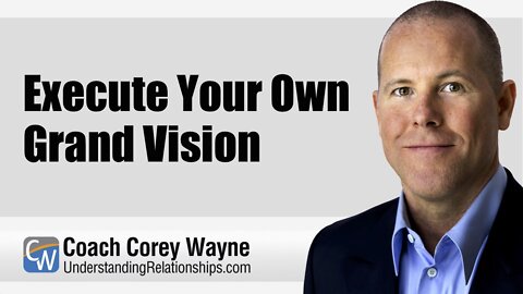 Execute Your Own Grand Vision