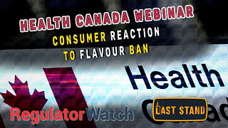 CONSUMER REACTION TO FLAVOUR BAN | Health Canada Webinar | RegWatch (Live)