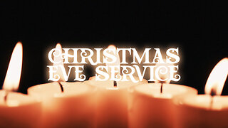 Live Christmas Eve Service - 12/24/22