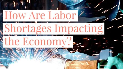 Short Episode - How Are Labor Shortages Impacting the Economy?