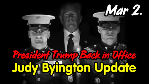 President Trump Back in Office - Judy Byington Update March 2.