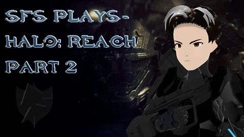 SFS Plays - Halo Reach - Part 2