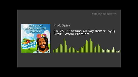 Ep. 25 - "Enemas All Day Remix" by Q Ortiz - World Premiere