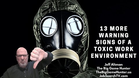 13 More Warning Signs of a Toxic Work Environment
