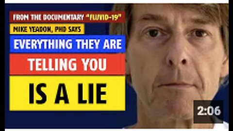 Everything they are telling you is a lie, says Mike Yeadon, PhD