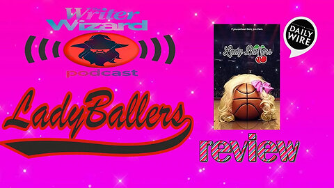 The Writer Wizard Podcast: Lady Baller Review