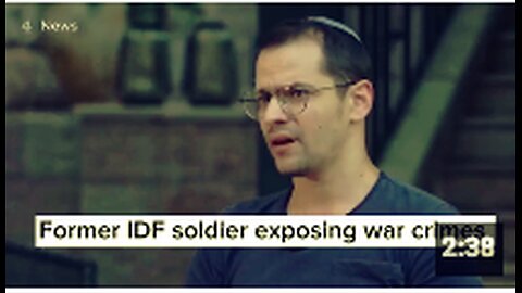 Ex-Israeli Soldier Exposes Their Own War Crimes
