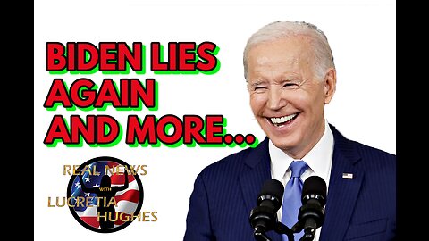 Biden Lies Again And More... Real News with Lucretia Hughes
