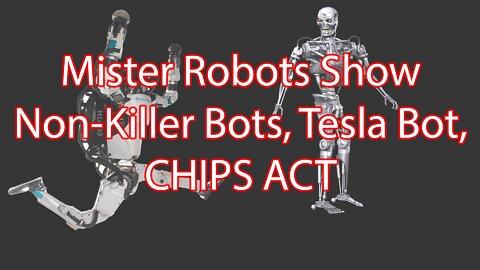 12-07-2022 NON-Killer Bots, Tesla Bot, CHIPS Act & Student Loan FREEEEEEDOM!