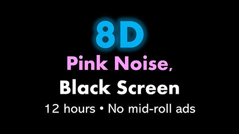 8D Pink Noise, Black Screen 🎧🌸⬛ • 12 hours • No mid-roll ads