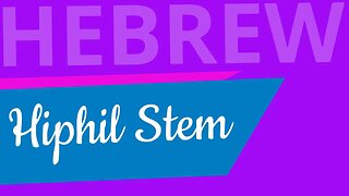 Hiphil Stem - Lecture 26 - Beginning Biblical Hebrew