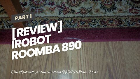 [REVIEW] iRobot Roomba 890 Robot Vacuum- Wi-Fi Connected, Works with Alexa, Ideal for Pet Hair,...