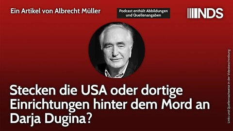 Stecken die USA oder dortige Einrichtungen hinter dem Mord an Darja Dugina? | Albrecht Müller | NDS
