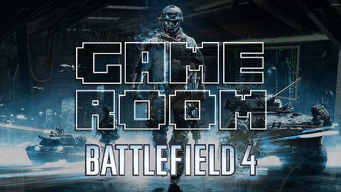 GAME ROOM: Battlefield 4