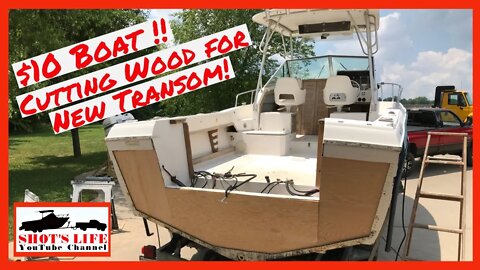 $10 Boat - Cutting the New Transom Wood!! | EPS 7 | Shots Life