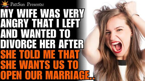 Ending the Deception: Wife's Outrage Over Me Wanting A Divorce After Her Open Marriage Proposal