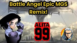 Battle Angel Alita Music Video MGS Epic Remix!