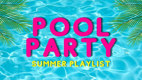 Pool Party | Summer Playlist