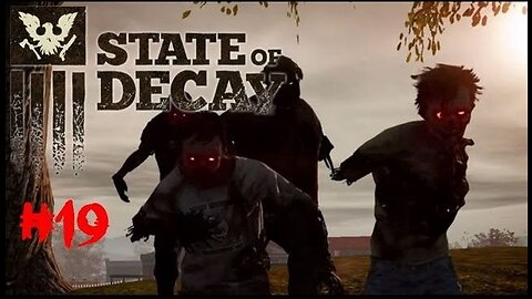 State Of Decay - Episode 19: Establish An Outpost