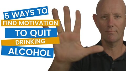 5 Ways To Find Motivation To Quit Drinking Alcohol