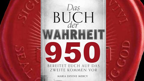 Maria: Mein Sohn plant große Erneuerung, die viel Schmerz verursachen wird-(Buch der Wahrheit 950)