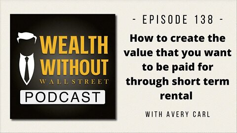 How to Create the Value that You Want to be Paid For Through Short Term Rental w/ Avery Carl